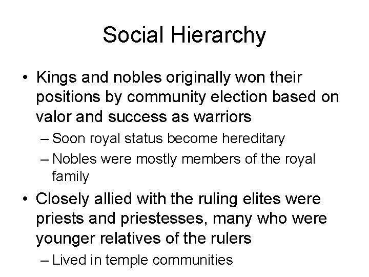 Social Hierarchy • Kings and nobles originally won their positions by community election based