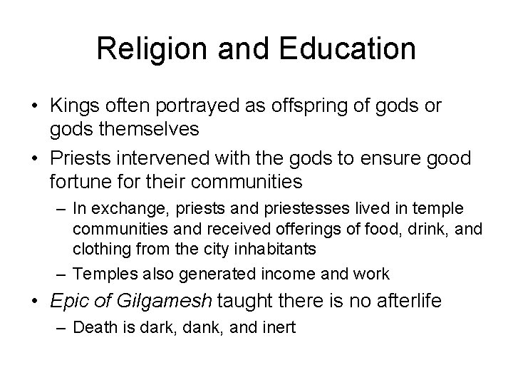 Religion and Education • Kings often portrayed as offspring of gods or gods themselves