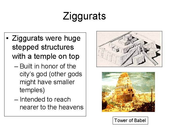 Ziggurats • Ziggurats were huge stepped structures with a temple on top – Built
