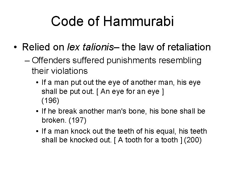 Code of Hammurabi • Relied on lex talionis– the law of retaliation – Offenders