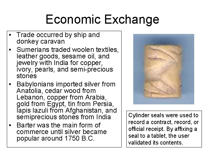 Economic Exchange • Trade occurred by ship and donkey caravan • Sumerians traded woolen