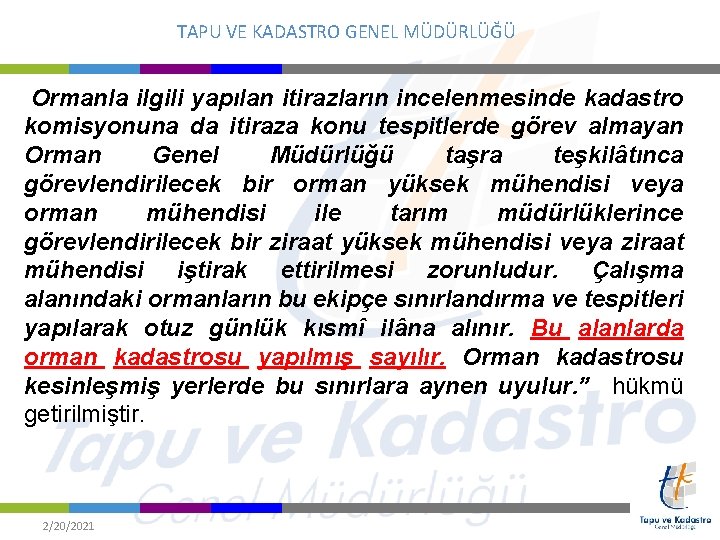 TAPU VE KADASTRO GENEL MÜDÜRLÜĞÜ Ormanla ilgili yapılan itirazların incelenmesinde kadastro komisyonuna da itiraza