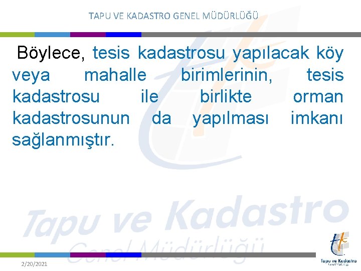 TAPU VE KADASTRO GENEL MÜDÜRLÜĞÜ Böylece, tesis kadastrosu yapılacak köy veya mahalle birimlerinin, tesis