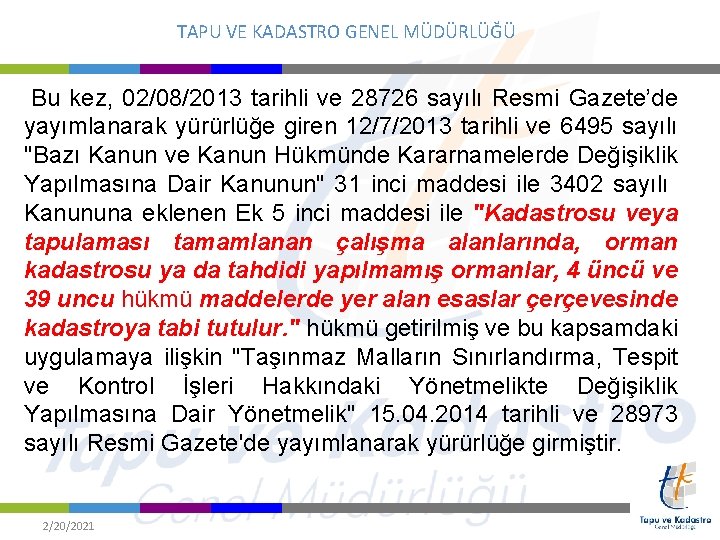 TAPU VE KADASTRO GENEL MÜDÜRLÜĞÜ Bu kez, 02/08/2013 tarihli ve 28726 sayılı Resmi Gazete’de