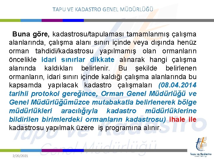 TAPU VE KADASTRO GENEL MÜDÜRLÜĞÜ Buna göre, kadastrosu/tapulaması tamamlanmış çalışma alanlarında, çalışma alanı sınırı