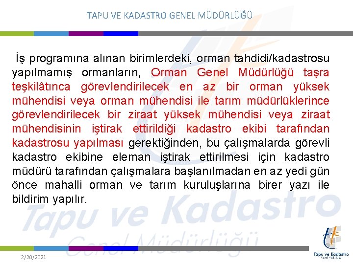 TAPU VE KADASTRO GENEL MÜDÜRLÜĞÜ İş programına alınan birimlerdeki, orman tahdidi/kadastrosu yapılmamış ormanların, Orman