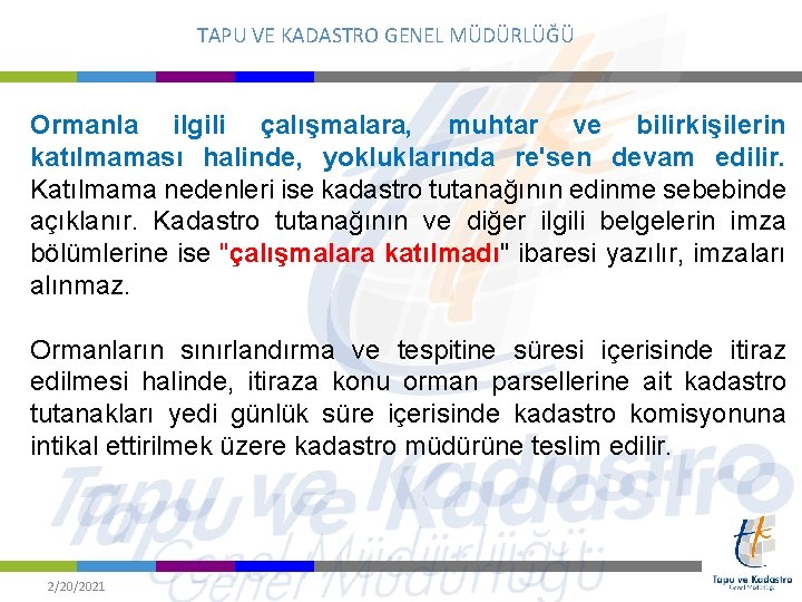 TAPU VE KADASTRO GENEL MÜDÜRLÜĞÜ Ormanla ilgili çalışmalara, muhtar ve bilirkişilerin katılmaması halinde, yokluklarında