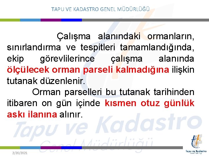 TAPU VE KADASTRO GENEL MÜDÜRLÜĞÜ Çalışma alanındaki ormanların, sınırlandırma ve tespitleri tamamlandığında, ekip görevlilerince