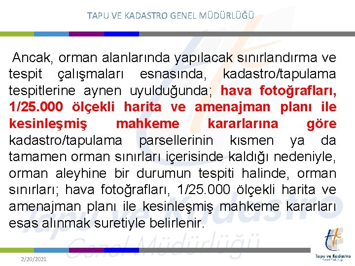 TAPU VE KADASTRO GENEL MÜDÜRLÜĞÜ Ancak, orman alanlarında yapılacak sınırlandırma ve tespit çalışmaları esnasında,