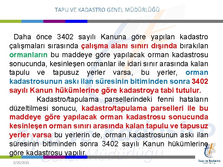 TAPU VE KADASTRO GENEL MÜDÜRLÜĞÜ Daha önce 3402 sayılı Kanuna göre yapılan kadastro çalışmaları