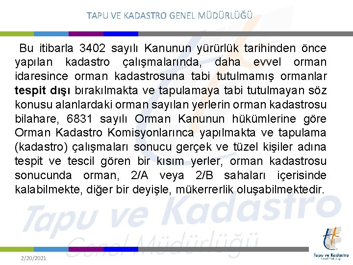 TAPU VE KADASTRO GENEL MÜDÜRLÜĞÜ Bu itibarla 3402 sayılı Kanunun yürürlük tarihinden önce yapılan