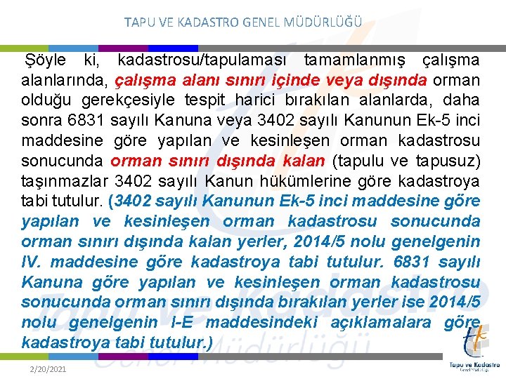 TAPU VE KADASTRO GENEL MÜDÜRLÜĞÜ Şöyle ki, kadastrosu/tapulaması tamamlanmış çalışma alanlarında, çalışma alanı sınırı