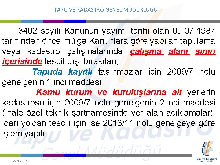 TAPU VE KADASTRO GENEL MÜDÜRLÜĞÜ 3402 sayılı Kanunun yayımı tarihi olan 09. 07. 1987