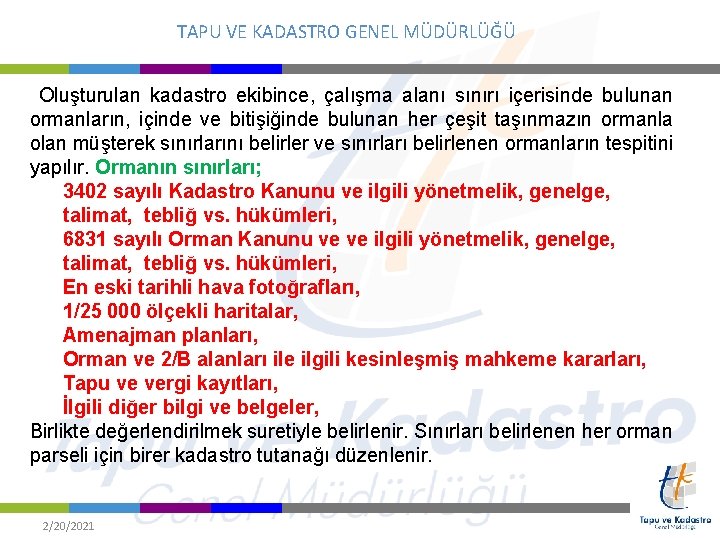 TAPU VE KADASTRO GENEL MÜDÜRLÜĞÜ Oluşturulan kadastro ekibince, çalışma alanı sınırı içerisinde bulunan ormanların,