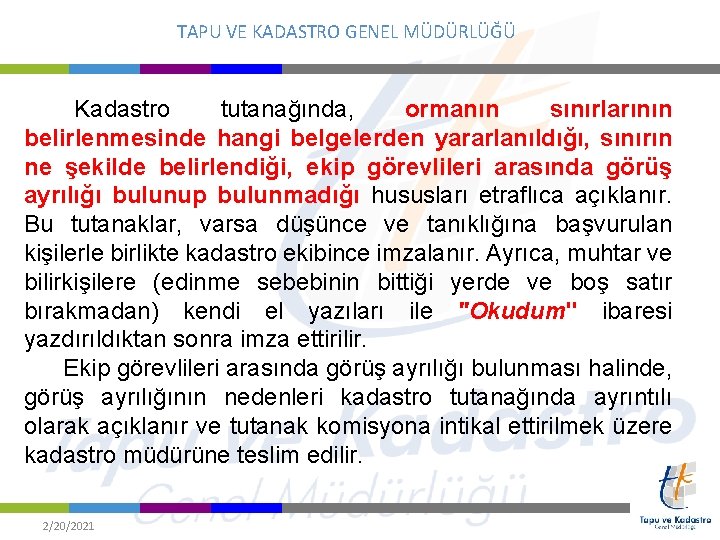 TAPU VE KADASTRO GENEL MÜDÜRLÜĞÜ Kadastro tutanağında, ormanın sınırlarının belirlenmesinde hangi belgelerden yararlanıldığı, sınırın