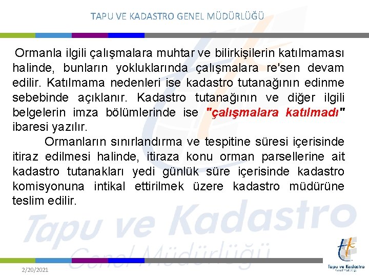 TAPU VE KADASTRO GENEL MÜDÜRLÜĞÜ Ormanla ilgili çalışmalara muhtar ve bilirkişilerin katılmaması halinde, bunların