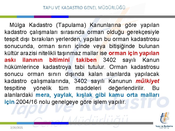 TAPU VE KADASTRO GENEL MÜDÜRLÜĞÜ Mülga Kadastro (Tapulama) Kanunlarına göre yapılan kadastro çalışmaları sırasında