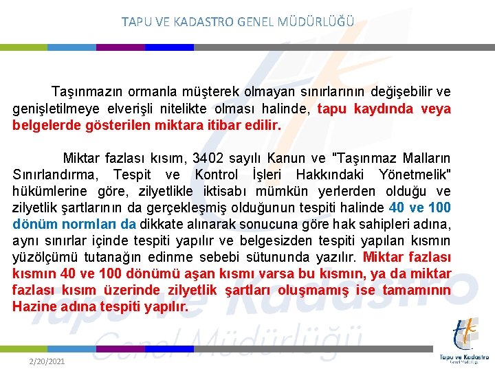 TAPU VE KADASTRO GENEL MÜDÜRLÜĞÜ Taşınmazın ormanla müşterek olmayan sınırlarının değişebilir ve genişletilmeye elverişli