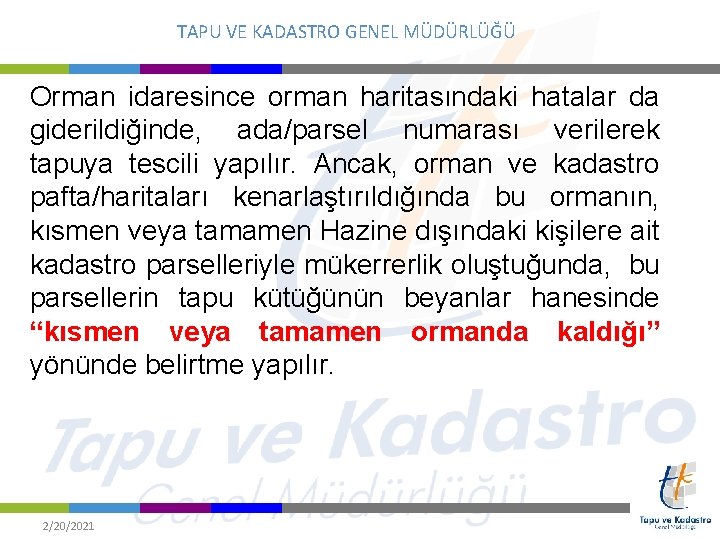 TAPU VE KADASTRO GENEL MÜDÜRLÜĞÜ Orman idaresince orman haritasındaki hatalar da giderildiğinde, ada/parsel numarası