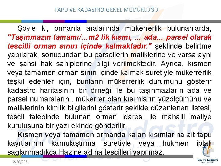 TAPU VE KADASTRO GENEL MÜDÜRLÜĞÜ Şöyle ki, ormanla aralarında mükerrerlik bulunanlarda, "Taşınmazın tamamı/…m 2