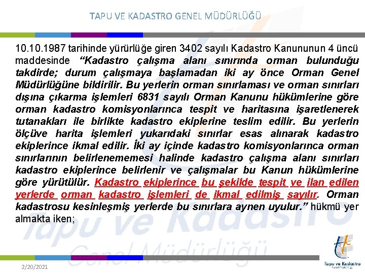 TAPU VE KADASTRO GENEL MÜDÜRLÜĞÜ 10. 1987 tarihinde yürürlüğe giren 3402 sayılı Kadastro Kanununun