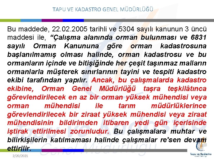 TAPU VE KADASTRO GENEL MÜDÜRLÜĞÜ Bu maddede, 22. 02. 2005 tarihli ve 5304 sayılı