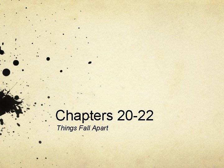 Chapters 20 -22 Things Fall Apart 