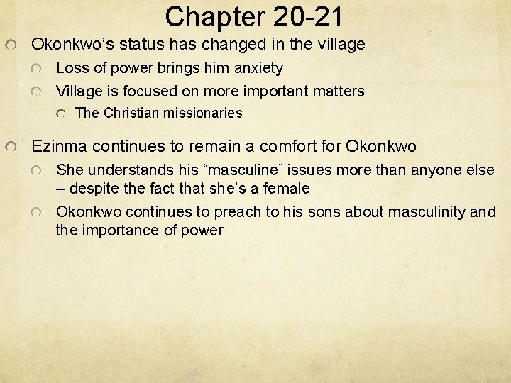 Chapter 20 -21 Okonkwo’s status has changed in the village Loss of power brings