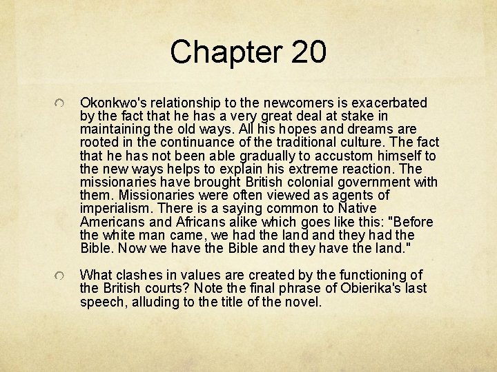 Chapter 20 Okonkwo's relationship to the newcomers is exacerbated by the fact that he