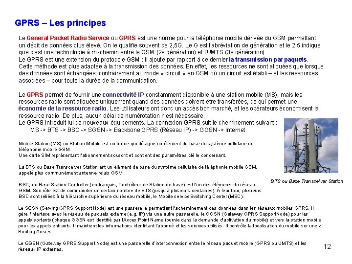 GPRS – Les principes Le General Packet Radio Service ou GPRS est une norme