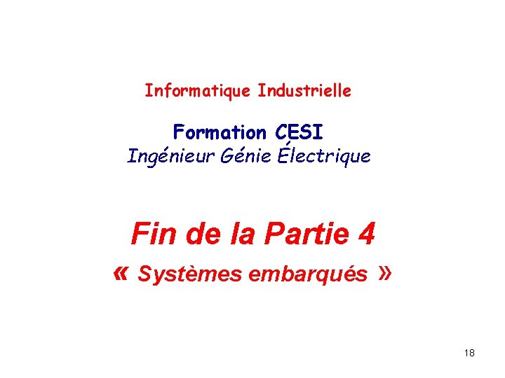 Informatique Industrielle Formation CESI Ingénieur Génie Électrique Fin de la Partie 4 « Systèmes