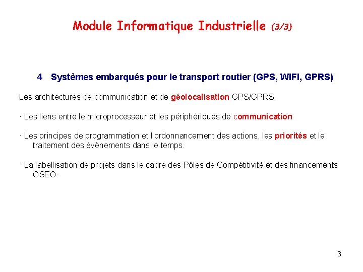 Module Informatique Industrielle (3/3) 4 Systèmes embarqués pour le transport routier (GPS, WIFI, GPRS)