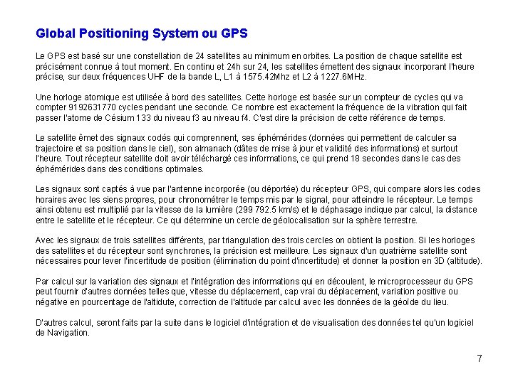 Global Positioning System ou GPS Le GPS est basé sur une constellation de 24