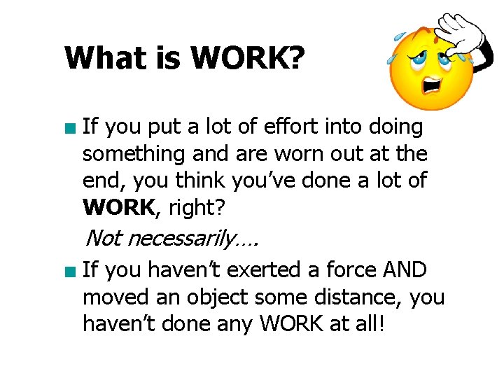 What is WORK? ■ If you put a lot of effort into doing something