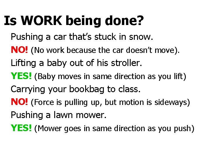 Is WORK being done? Pushing a car that’s stuck in snow. NO! (No work
