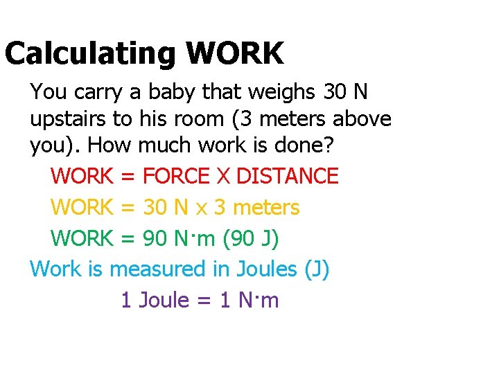 Calculating WORK You carry a baby that weighs 30 N upstairs to his room