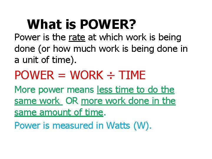 What is POWER? Power is the rate at which work is being done (or
