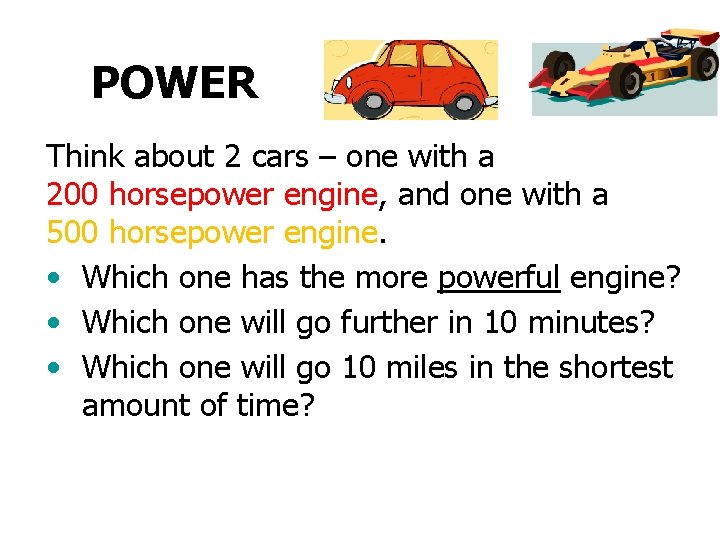 POWER Think about 2 cars – one with a 200 horsepower engine, and one