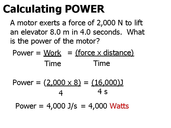 Calculating POWER A motor exerts a force of 2, 000 N to lift an