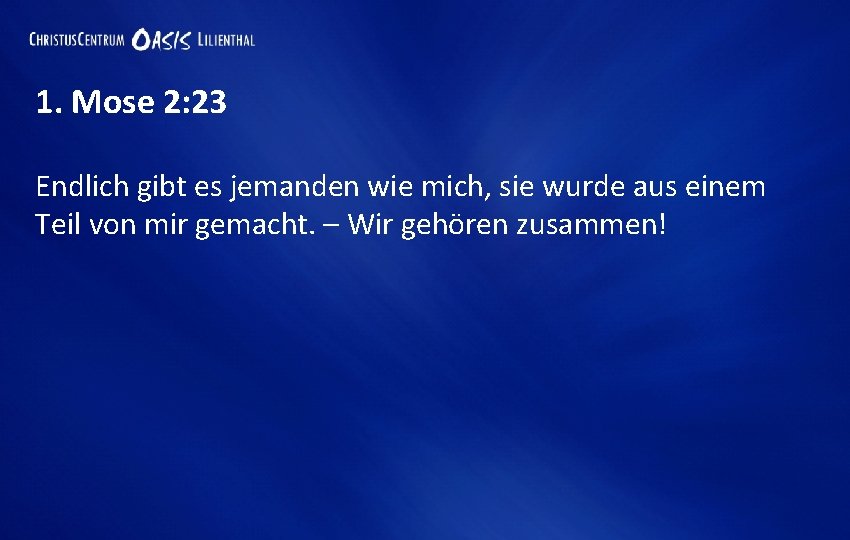 1. Mose 2: 23 Endlich gibt es jemanden wie mich, sie wurde aus einem