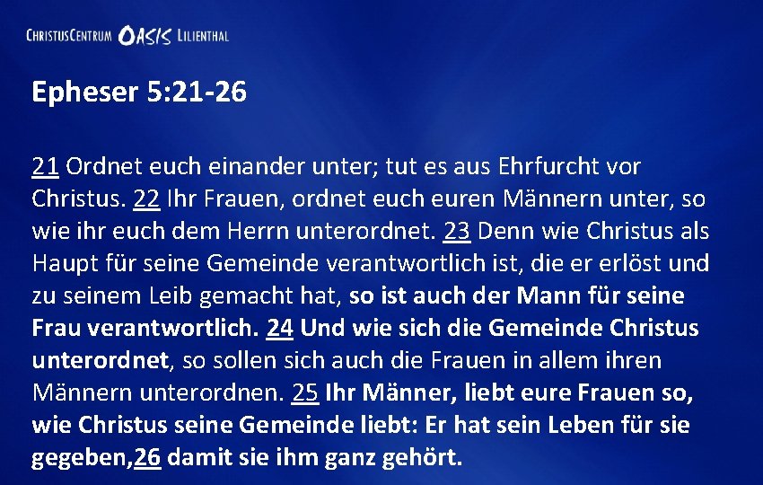 Epheser 5: 21 -26 21 Ordnet euch einander unter; tut es aus Ehrfurcht vor