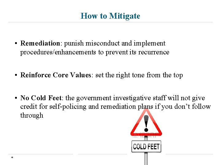 How to Mitigate • Remediation: punish misconduct and implement procedures/enhancements to prevent its recurrence