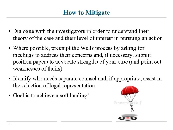 How to Mitigate • Dialogue with the investigators in order to understand their theory