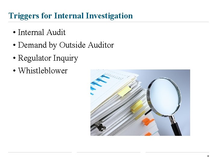 Triggers for Internal Investigation • Internal Audit • Demand by Outside Auditor • Regulator