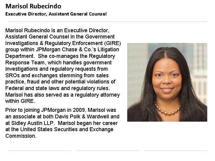 Marisol Rubecindo Executive Director, Assistant General Counsel Marisol Rubecindo is an Executive Director, Assistant