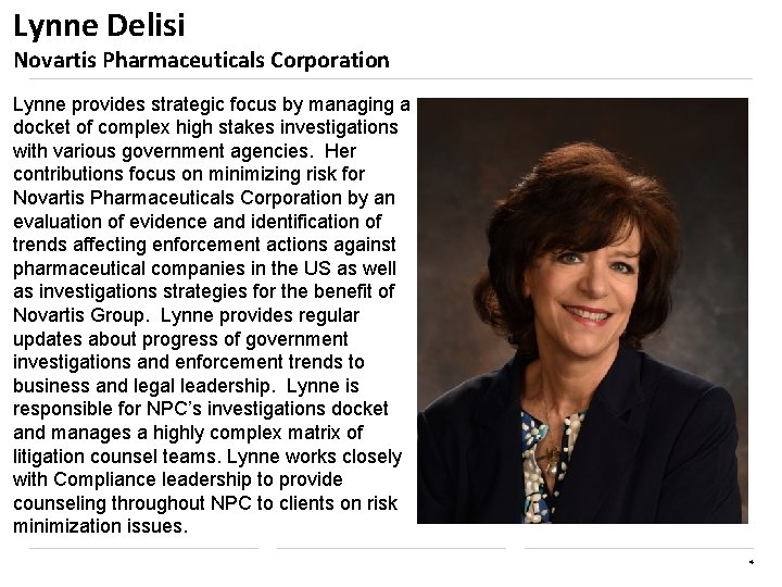Lynne Delisi Novartis Pharmaceuticals Corporation Lynne provides strategic focus by managing a docket of