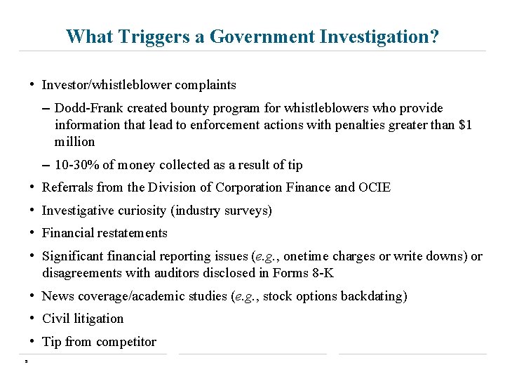 What Triggers a Government Investigation? • Investor/whistleblower complaints – Dodd-Frank created bounty program for