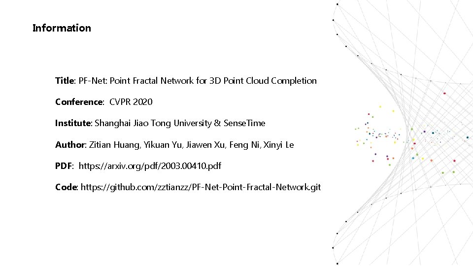 Information Title: PF-Net: Point Fractal Network for 3 D Point Cloud Completion Conference: CVPR