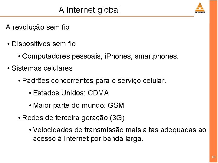 A Internet global A revolução sem fio • Dispositivos sem fio • Computadores pessoais,