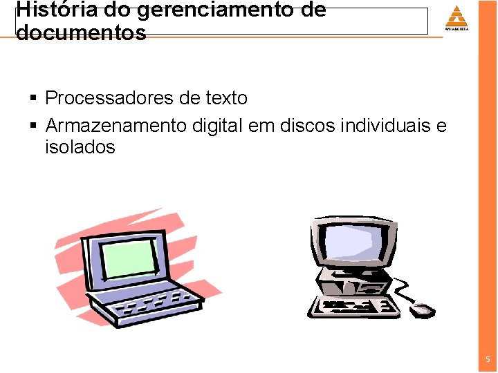 História do gerenciamento de documentos § Processadores de texto § Armazenamento digital em discos